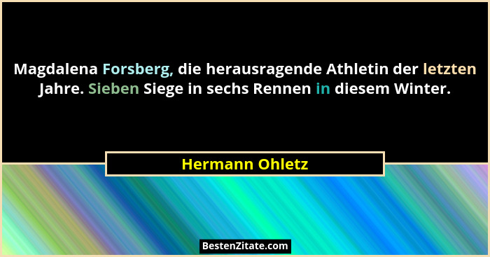 Magdalena Forsberg, die herausragende Athletin der letzten Jahre. Sieben Siege in sechs Rennen in diesem Winter.... - Hermann Ohletz
