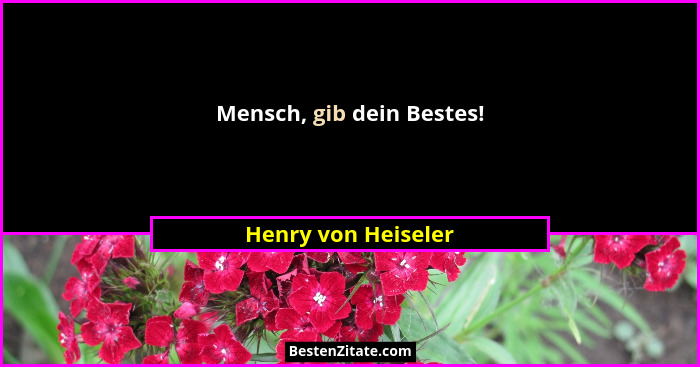 Mensch, gib dein Bestes!... - Henry von Heiseler