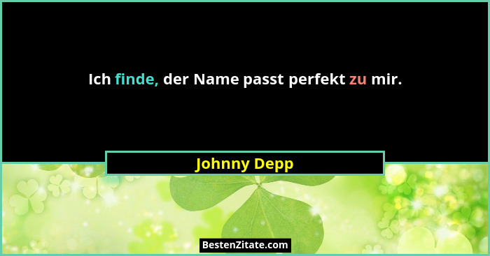 Ich finde, der Name passt perfekt zu mir.... - Johnny Depp