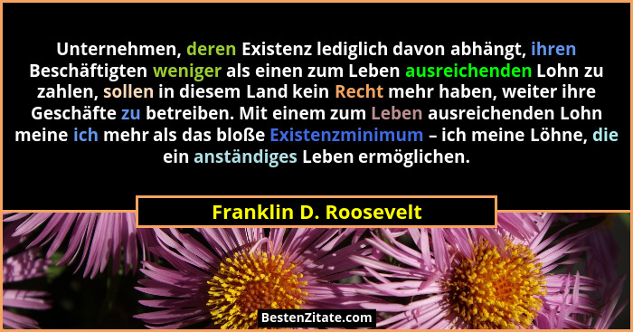 Unternehmen, deren Existenz lediglich davon abhängt, ihren Beschäftigten weniger als einen zum Leben ausreichenden Lohn zu zah... - Franklin D. Roosevelt