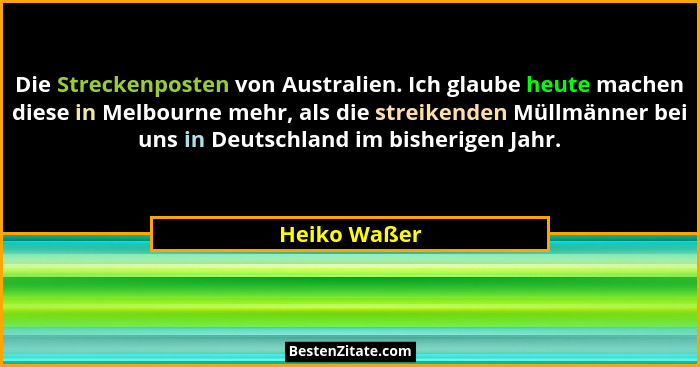 Die Streckenposten von Australien. Ich glaube heute machen diese in Melbourne mehr, als die streikenden Müllmänner bei uns in Deutschlan... - Heiko Waßer