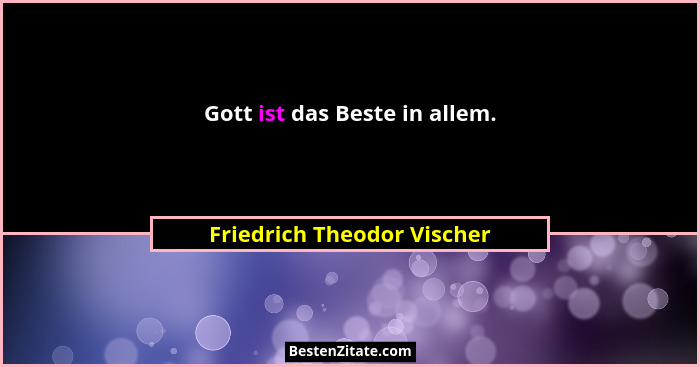 Gott ist das Beste in allem.... - Friedrich Theodor Vischer