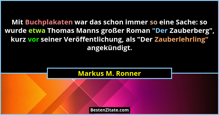 Mit Buchplakaten war das schon immer so eine Sache: so wurde etwa Thomas Manns großer Roman "Der Zauberberg", kurz vor sein... - Markus M. Ronner