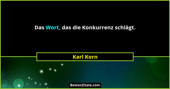 Das Wort, das die Konkurrenz schlägt.... - Karl Korn