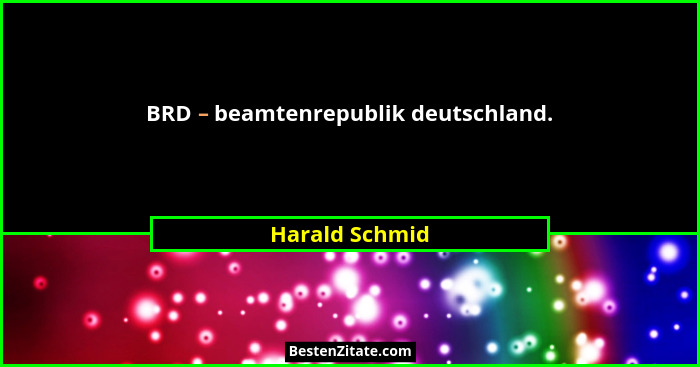 BRD – beamtenrepublik deutschland.... - Harald Schmid