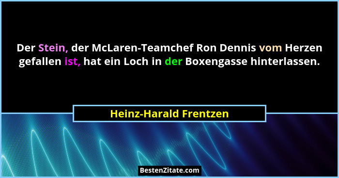 Der Stein, der McLaren-Teamchef Ron Dennis vom Herzen gefallen ist, hat ein Loch in der Boxengasse hinterlassen.... - Heinz-Harald Frentzen