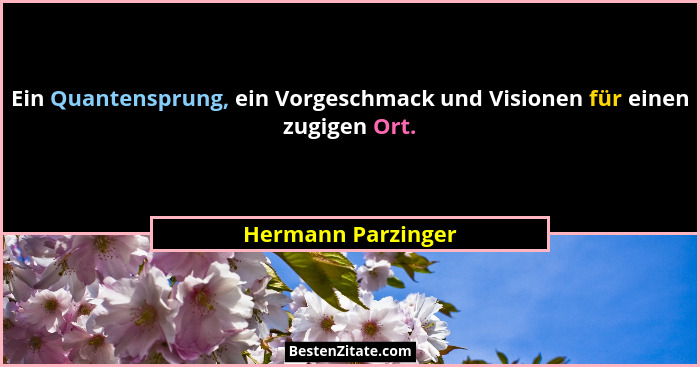 Ein Quantensprung, ein Vorgeschmack und Visionen für einen zugigen Ort.... - Hermann Parzinger