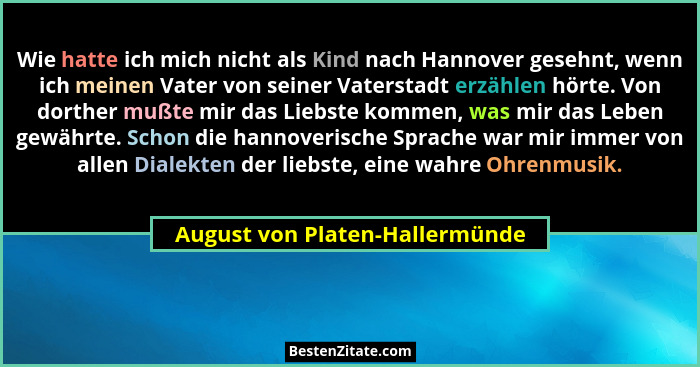 Wie hatte ich mich nicht als Kind nach Hannover gesehnt, wenn ich meinen Vater von seiner Vaterstadt erzählen hörte. V... - August von Platen-Hallermünde