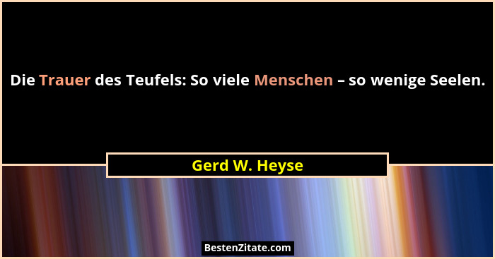 Die Trauer des Teufels: So viele Menschen – so wenige Seelen.... - Gerd W. Heyse