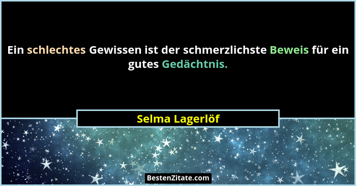 Ein schlechtes Gewissen ist der schmerzlichste Beweis für ein gutes Gedächtnis.... - Selma Lagerlöf