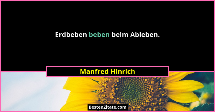 Erdbeben beben beim Ableben.... - Manfred Hinrich