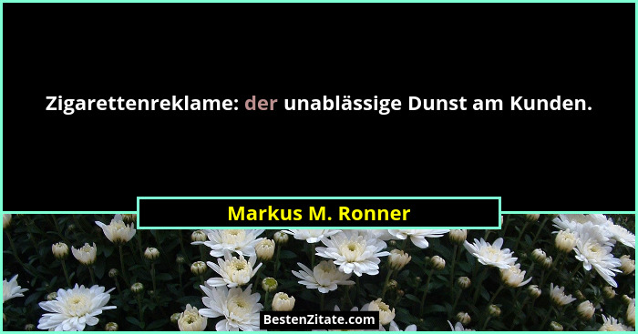 Zigarettenreklame: der unablässige Dunst am Kunden.... - Markus M. Ronner