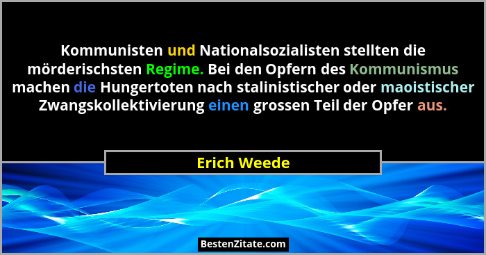 Kommunisten und Nationalsozialisten stellten die mörderischsten Regime. Bei den Opfern des Kommunismus machen die Hungertoten nach stali... - Erich Weede