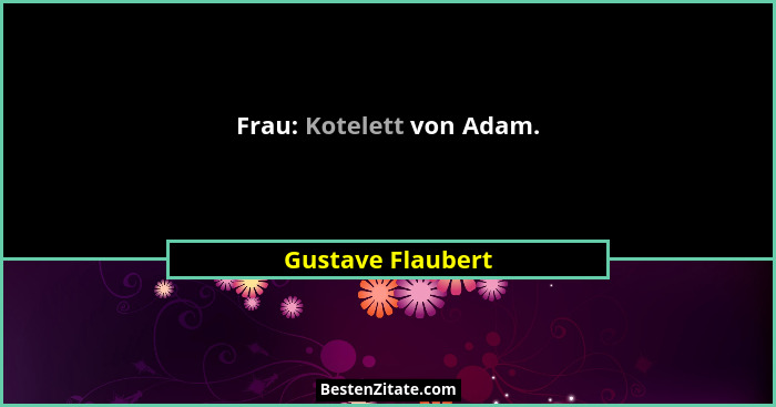 Frau: Kotelett von Adam.... - Gustave Flaubert