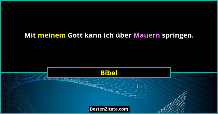 Mit meinem Gott kann ich über Mauern springen.... - Bibel