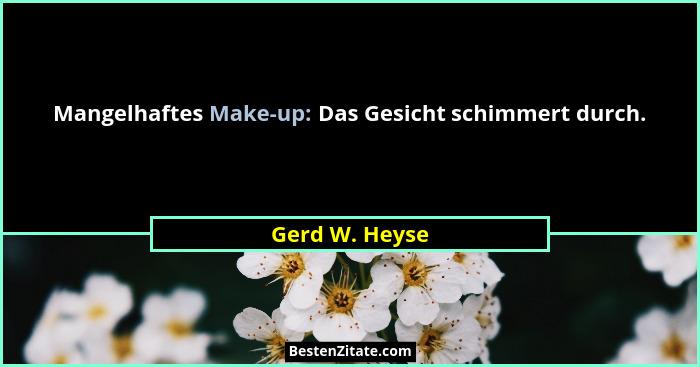 Mangelhaftes Make-up: Das Gesicht schimmert durch.... - Gerd W. Heyse