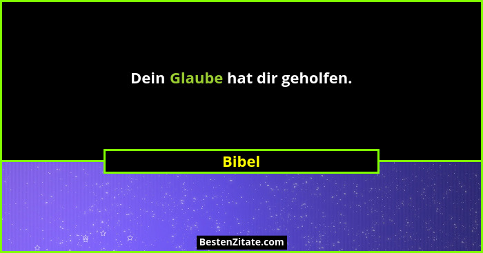 Dein Glaube hat dir geholfen.... - Bibel