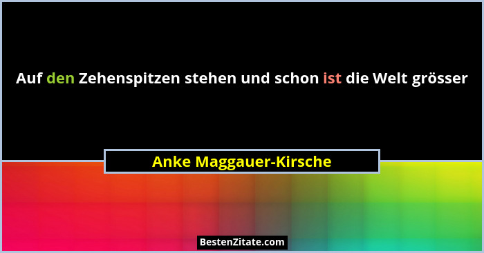 Auf den Zehenspitzen stehen und schon ist die Welt grösser... - Anke Maggauer-Kirsche
