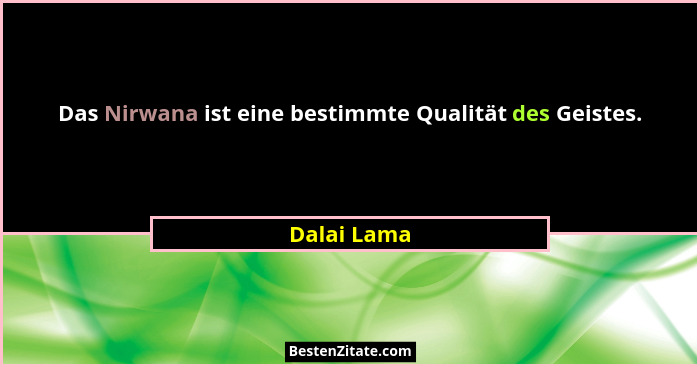 Das Nirwana ist eine bestimmte Qualität des Geistes.... - Dalai Lama