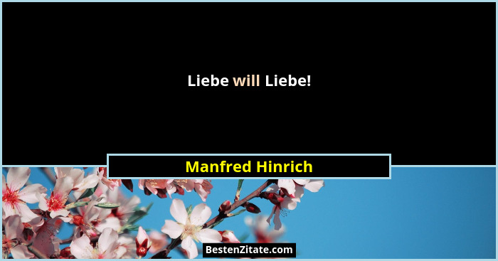 Liebe will Liebe!... - Manfred Hinrich