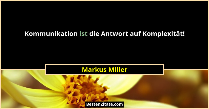 Kommunikation ist die Antwort auf Komplexität!... - Markus Miller
