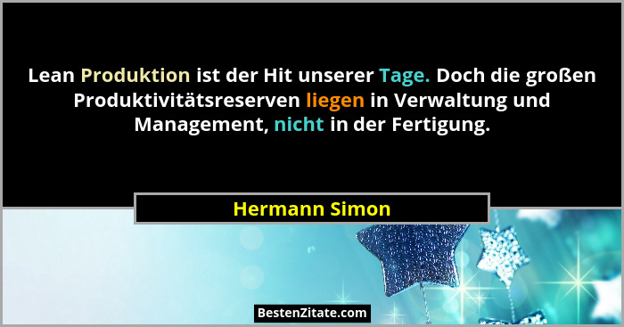Lean Produktion ist der Hit unserer Tage. Doch die großen Produktivitätsreserven liegen in Verwaltung und Management, nicht in der Fer... - Hermann Simon