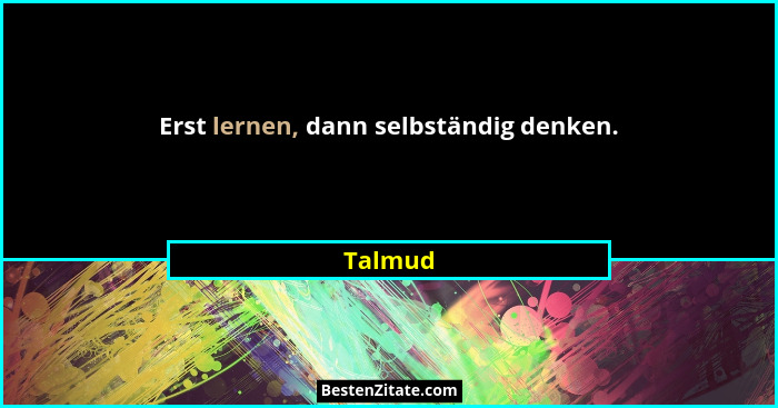 Erst lernen, dann selbständig denken.... - Talmud