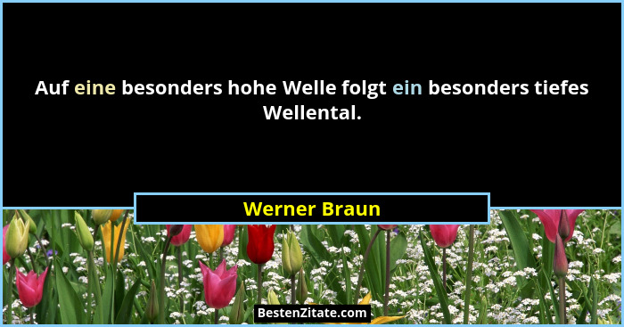 Auf eine besonders hohe Welle folgt ein besonders tiefes Wellental.... - Werner Braun