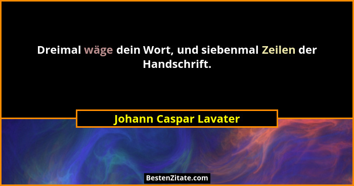 Dreimal wäge dein Wort, und siebenmal Zeilen der Handschrift.... - Johann Caspar Lavater