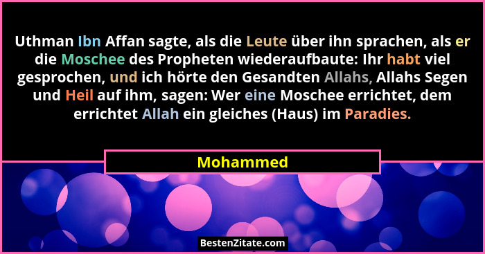 Uthman Ibn Affan sagte, als die Leute über ihn sprachen, als er die Moschee des Propheten wiederaufbaute: Ihr habt viel gesprochen, und ich... - Mohammed