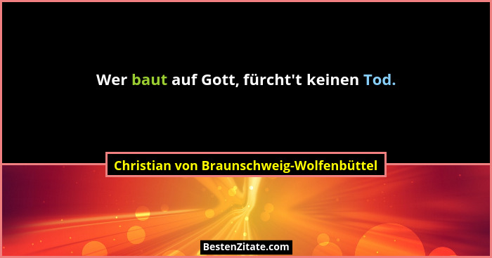 Wer baut auf Gott, fürcht't keinen Tod.... - Christian von Braunschweig-Wolfenbüttel