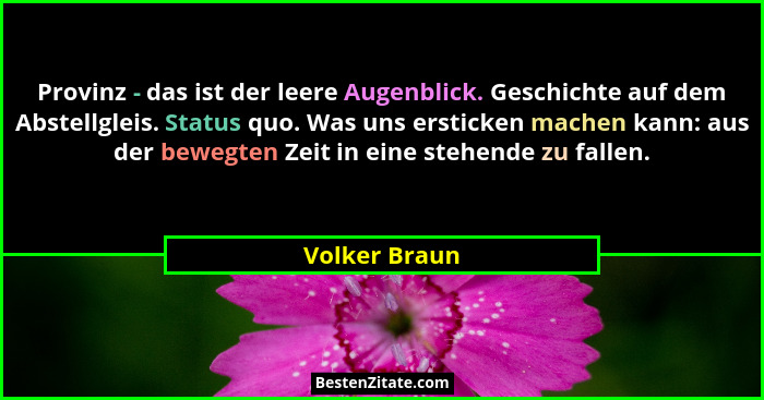 Provinz - das ist der leere Augenblick. Geschichte auf dem Abstellgleis. Status quo. Was uns ersticken machen kann: aus der bewegten Ze... - Volker Braun
