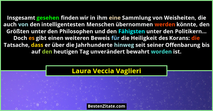Insgesamt gesehen finden wir in ihm eine Sammlung von Weisheiten, die auch von den intelligentesten Menschen übernommen werden... - Laura Veccia Vaglieri