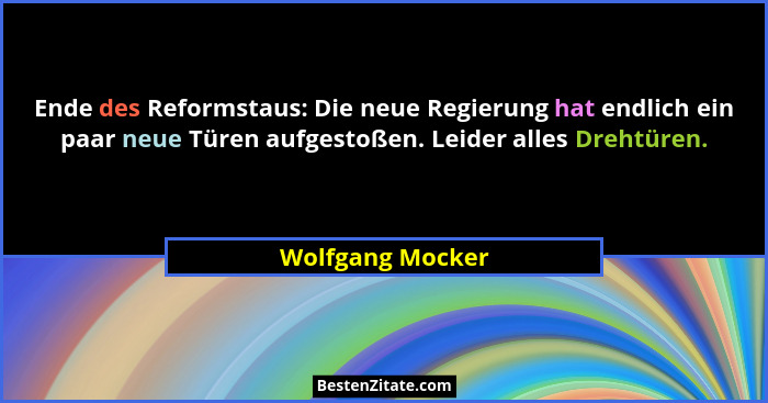 Ende des Reformstaus: Die neue Regierung hat endlich ein paar neue Türen aufgestoßen. Leider alles Drehtüren.... - Wolfgang Mocker