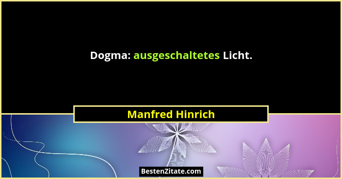 Dogma: ausgeschaltetes Licht.... - Manfred Hinrich