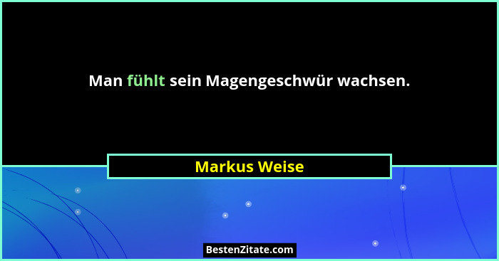 Man fühlt sein Magengeschwür wachsen.... - Markus Weise