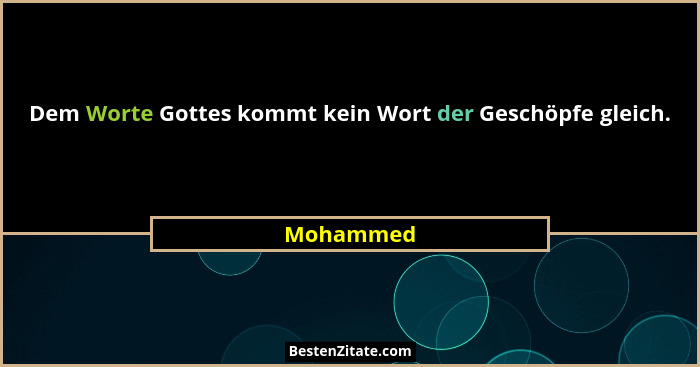 Dem Worte Gottes kommt kein Wort der Geschöpfe gleich.... - Mohammed