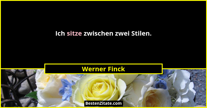 Ich sitze zwischen zwei Stilen.... - Werner Finck