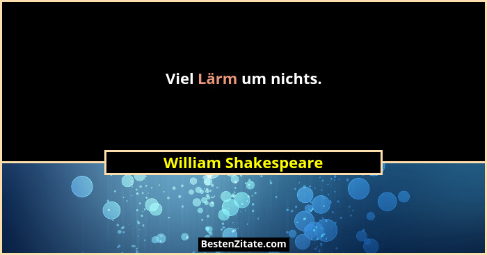 Viel Lärm um nichts.... - William Shakespeare