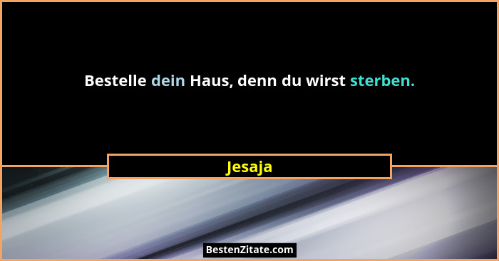 Bestelle dein Haus, denn du wirst sterben.... - Jesaja
