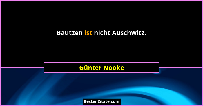 Bautzen ist nicht Auschwitz.... - Günter Nooke