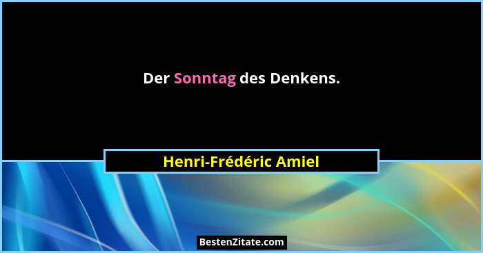 Der Sonntag des Denkens.... - Henri-Frédéric Amiel