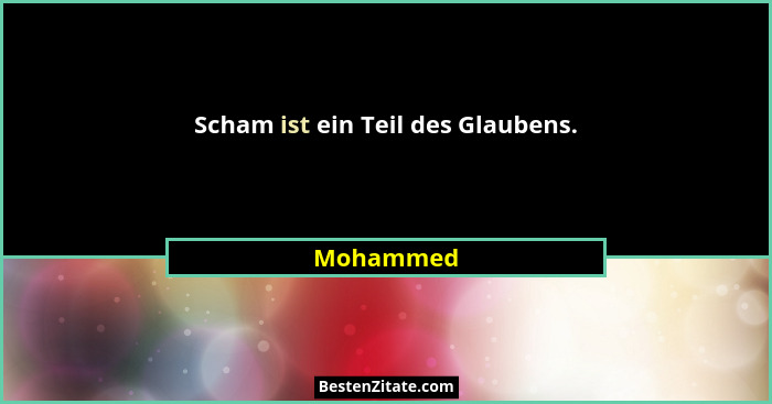 Scham ist ein Teil des Glaubens.... - Mohammed