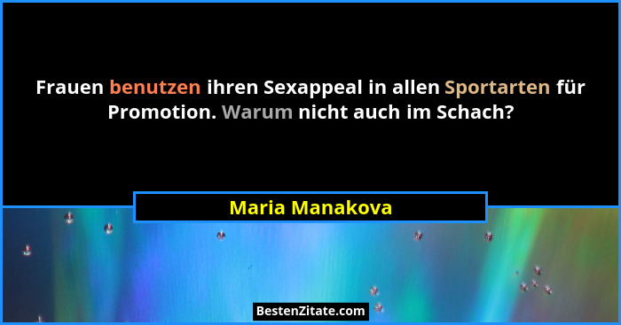 Frauen benutzen ihren Sexappeal in allen Sportarten für Promotion. Warum nicht auch im Schach?... - Maria Manakova