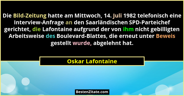 Die Bild-Zeitung hatte am Mittwoch, 14. Juli 1982 telefonisch eine Interview-Anfrage an den Saarländischen SPD-Parteichef gerichtet... - Oskar Lafontaine