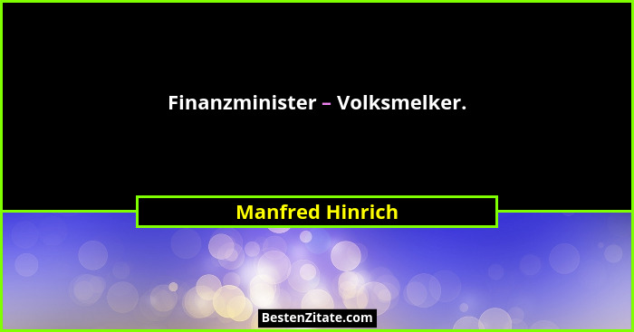 Finanzminister – Volksmelker.... - Manfred Hinrich