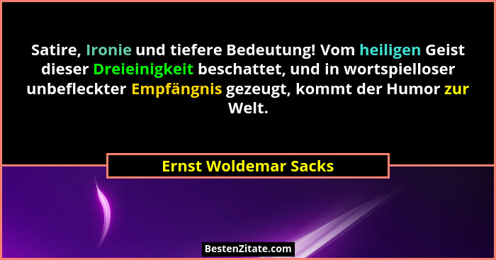 Satire, Ironie und tiefere Bedeutung! Vom heiligen Geist dieser Dreieinigkeit beschattet, und in wortspielloser unbefleckter Em... - Ernst Woldemar Sacks
