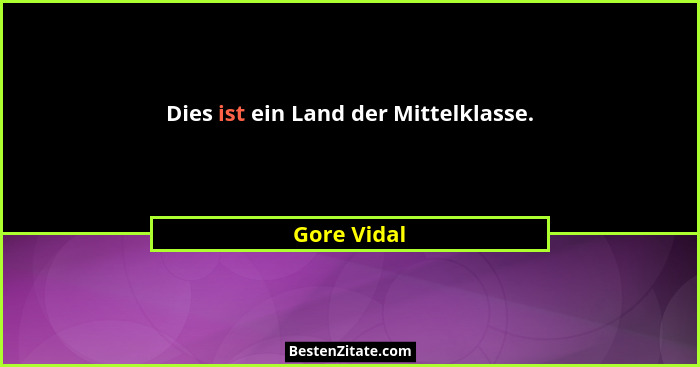 Dies ist ein Land der Mittelklasse.... - Gore Vidal