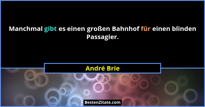 Manchmal gibt es einen großen Bahnhof für einen blinden Passagier.... - André Brie