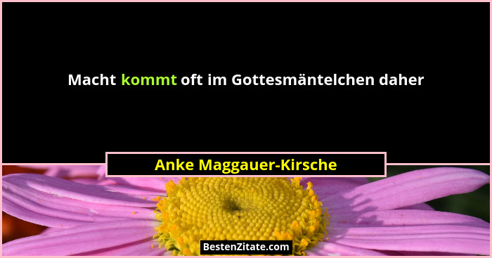 Macht kommt oft im Gottesmäntelchen daher... - Anke Maggauer-Kirsche